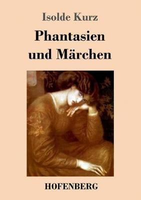 Phantasien und Märchen By Kurz, Isolde 9783743715479 (Paperback)