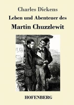 Leben und Abenteuer des Martin Chuzzlewit By Dickens, Charles