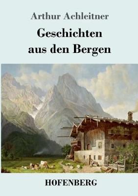 Geschichten aus den Bergen By Achleitner, Arthur 9783743717565