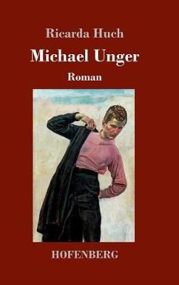 Michael Unger By Ricarda Huch 9783743726499 (Hardback)