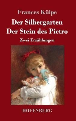 Silbergarten / Der Stein des Pietro By Külpe 9783743731028 (Hardback)