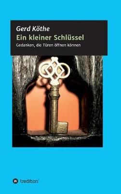 Ein Kleiner Schlüssel By Gerd Köthe 9783743920897 (Hardback)