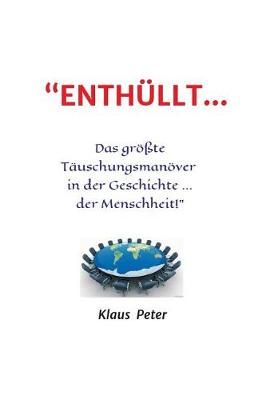 "ENTHÜLLT ... Das Größte Täuschungsmanöver in Der Geschichte ... Der Menschheit!"