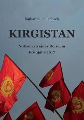 Kirgistan By Katharina Füllenbach 9783743962750 (Paperback)