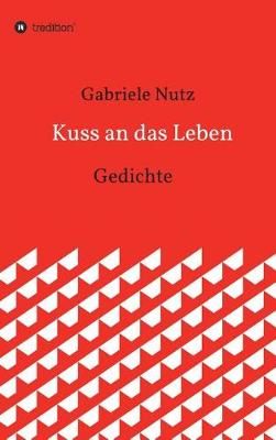 Kuss an Das Leben By Gabriele Nutz 9783743968189 (Hardback)