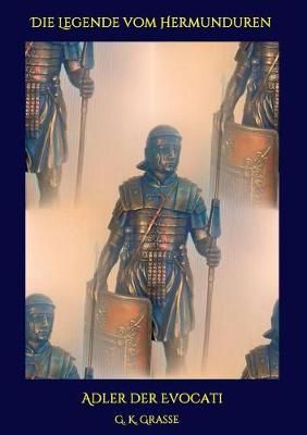 Die Legende Vom Hermunduren By G K Grasse 9783743974036 (Paperback)