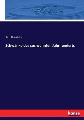Schwänke des sechzehnten Jahrhunderts By Goedeke, Karl 9783744603652