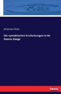 Die syntaktischen Erscheinungen in Be Domes Daege By Johannes Hoeser