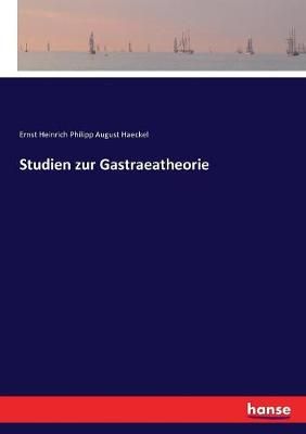 Studien zur Gastraeatheorie By Haeckel, Ernst Heinrich Philipp August