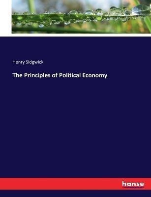The Principles of Political Economy By Sidgwick, Henry 9783744644891