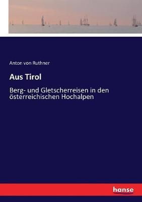 Aus Tirol:Berg- und Gletscherreisen in den österreichischen Hochalpen
