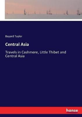 Central Asia By Bayard Taylor 9783744661362 (Paperback)