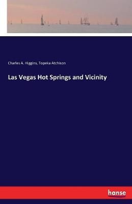 Las Vegas Hot Springs and Vicinity By Higgins, Charles A. (Paperback)