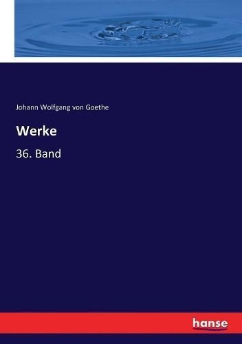 Werke:36. Band By Goethe, Johann Wolfgang von 9783744706391