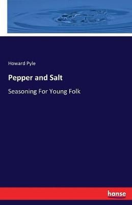 Pepper and Salt:Seasoning For Young Folk By Pyle, Howard 9783744713443