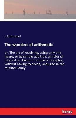 The wonders of arithmetic By J M Daniaud 9783744737227 (Paperback)
