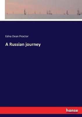 A Russian journey By Proctor, Edna Dean 9783744745628 (Paperback)