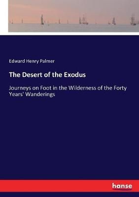The Desert of the Exodus:Journeys on Foot in the Wilderness of the Forty Years' Wanderings