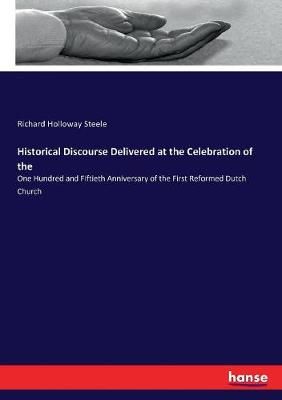 Historical Discourse Delivered at the Celebration of the 9783744756013