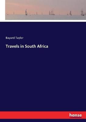 Travels in South Africa By Taylor, Bayard 9783744758307 (Paperback)