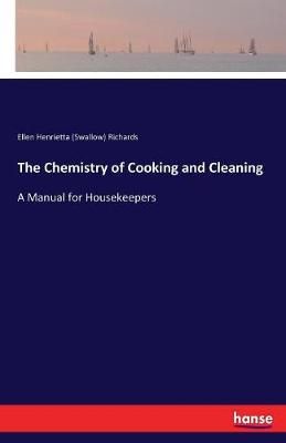 The Chemistry of Cooking and Cleaning:A Manual for Housekeepers