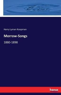 Morrow-Songs By Harry Lyman Koopman 9783744771627 (Paperback)