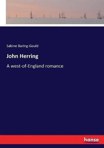 John Herring:A west-of-England romance By Baring-Gould, Sabine