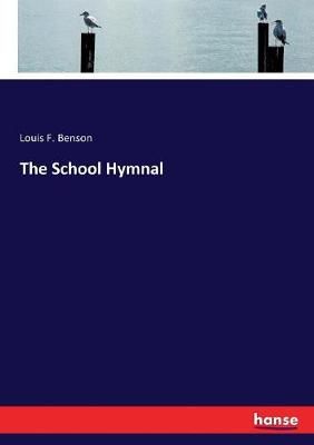 The School Hymnal By Benson, Louis F. 9783744780889 (Paperback)