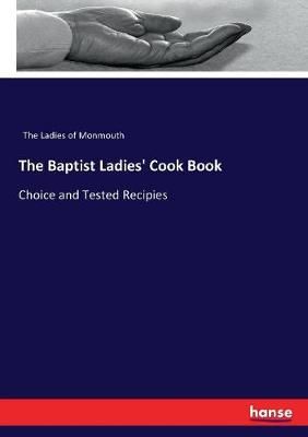 Baptist Ladies' Cook Book By The Ladies of Monmouth 9783744781855
