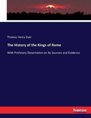 The History of the Kings of Rome By Thomas Henry Dyer 9783744786201