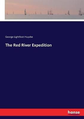 The Red River Expedition By Huyshe, George Lightfoot 9783744793933