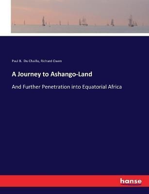 A Journey to Ashango-Land:And Further Penetration into Equatorial Africa