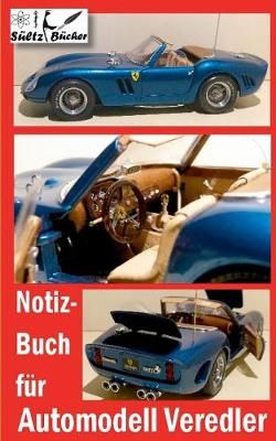 Notizbuch fur Automodell-Veredler By Renate Sultz 9783744801829