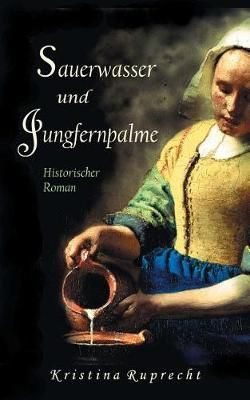 Sauerwasser und Jungfernpalme By Ruprecht, Kristina 9783744821766