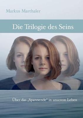 Trilogie des Seins By Markus Marthaler 9783744821865 (Paperback)