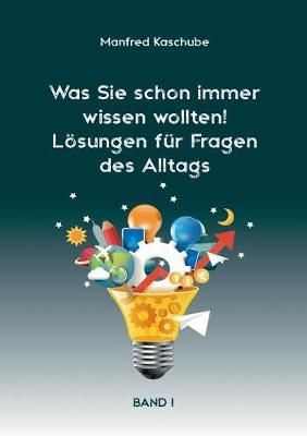Was Sie Schon Immer Wissen Wollten! Losungen Fur Fragen Des Alltags