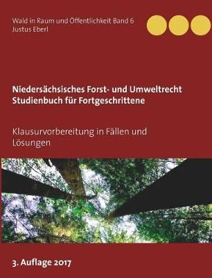 Niedersächsisches Forst- und Umweltrecht. Studienbuch für Fortgeschrittene:Klausurvorbereitung in Fällen und Lösungen