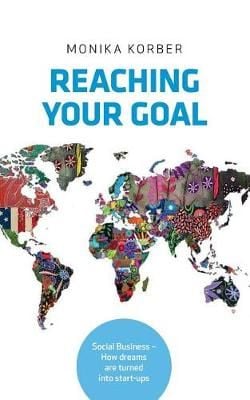 Reaching your goal:Social Business - How dreams are turned into start-ups