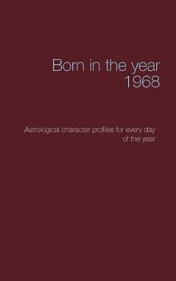Born in the year 1968:Astrological character profiles for every day of the year