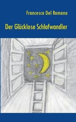 Der glücklose Schlafwandler By Del Romano, Francesco 9783744871242