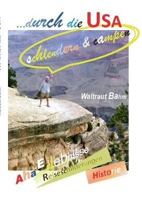 ... durch die USA:schlendern & campen By Bahm, Waltraut 9783744873154