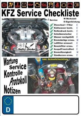 KFZ Service Checkliste - Wartung - Service - Kontrolle - Protokoll - Notizen:inkl. Schnellcheckliste