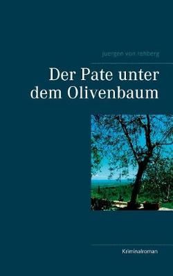 Der Pate unter dem Olivenbaum By von Rehberg, Juergen 9783744875455