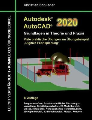 Autodesk AutoCAD 2020 - Grundlagen in Theorie und Praxis 9783744881838