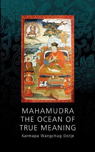 Mahamudra - The Ocean of True Meaning By Wangchug Dorje Karmapa