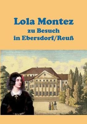 Lola Montez zu Besuch in Ebersdorf/Reuss By Heinz-Dieter Fiedler