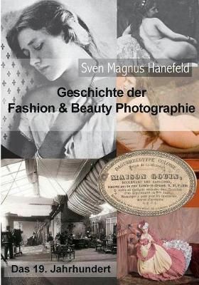Geschichte der Fashion & Beauty Photographie By Sven Magnus Hanefeld