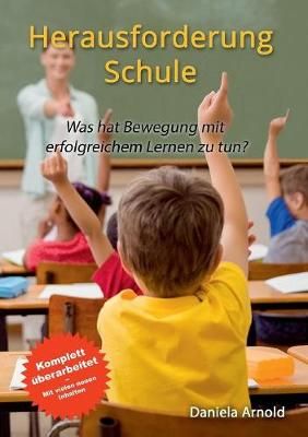 Herausforderung Schule:Was hat Bewegung mit erfolgreichem Lernen zu tun?