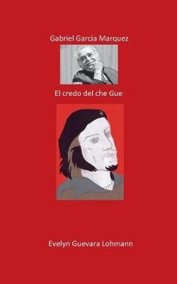 Gabriel García Márquez. El creador de Che Guevara 9783744895835