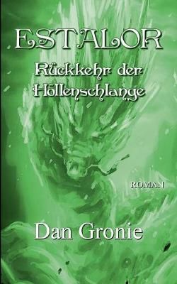 Estalor - Ruckkehr der Hoellenschlange By Dan Gronie 9783744898515